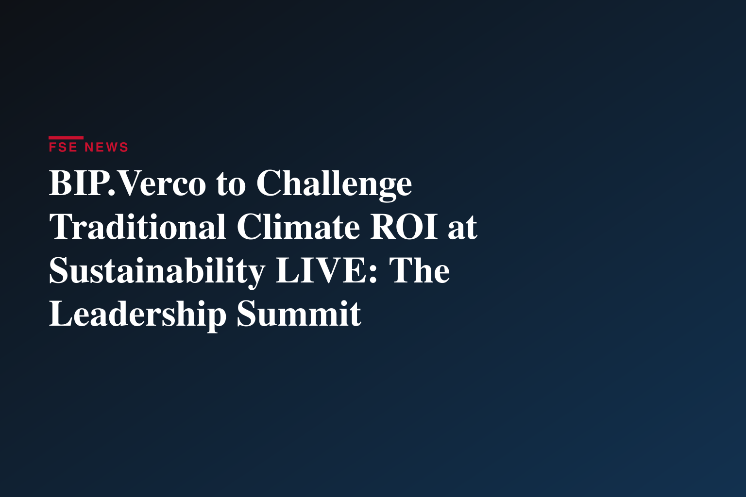 BIP.Verco to Challenge Traditional Climate ROI at Sustainability LIVE: The Leadership Summit