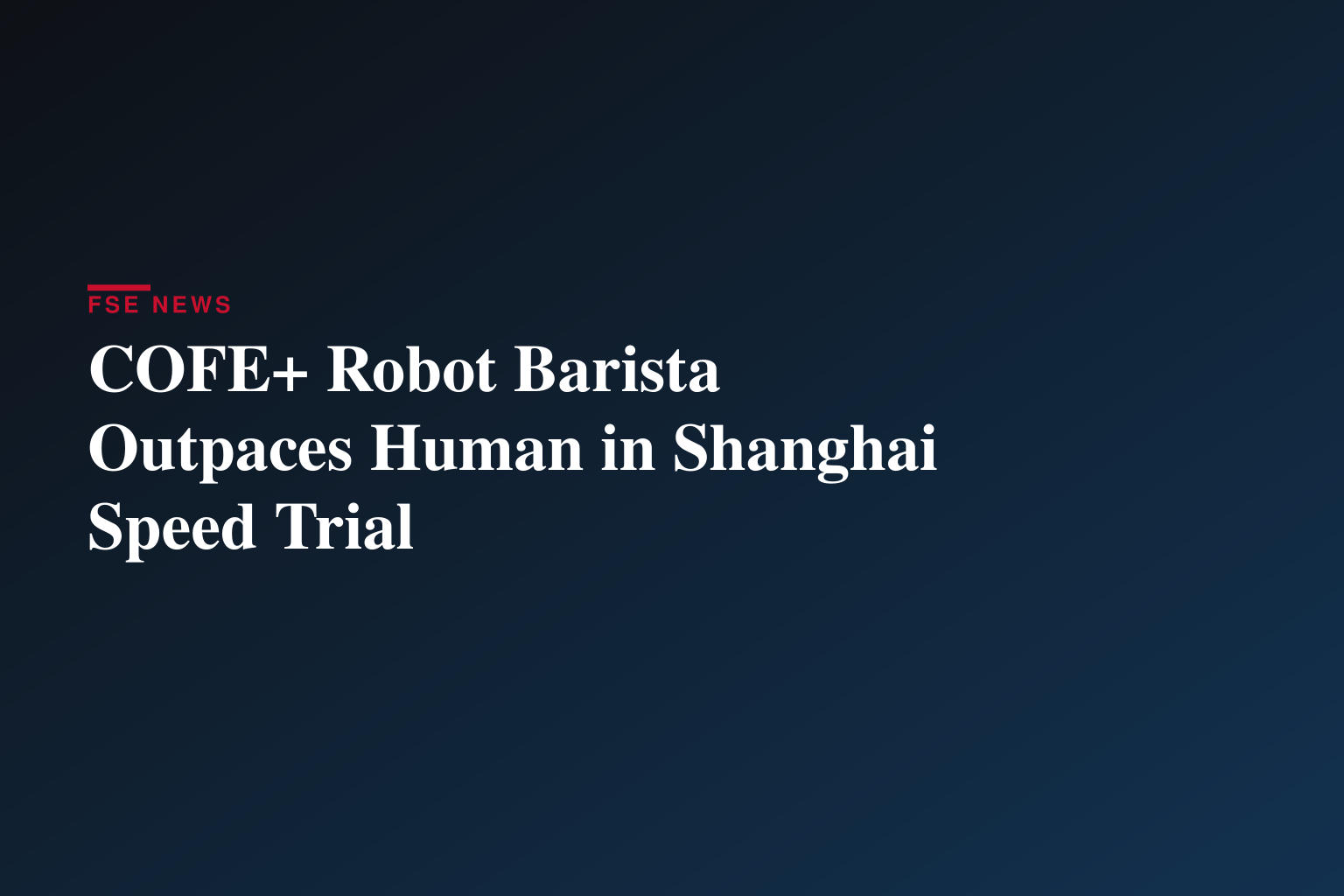 7th Generation Robot Barista Surpasses Human Competitor in Shanghai Hongqiao Robot Coffee Competition