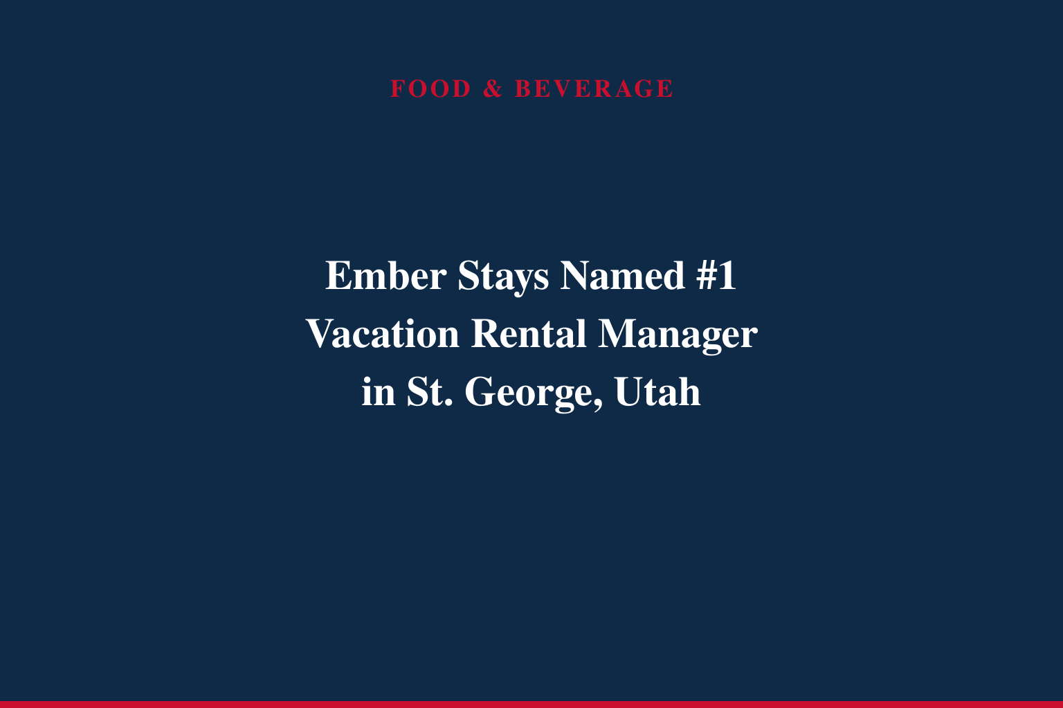 Ember Stays Named #1 Vacation Rental Manager in St. George, Utah