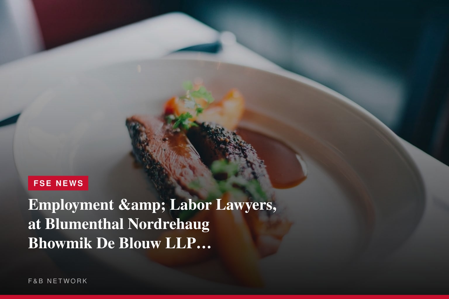 Employment &amp; Labor Lawyers, at Blumenthal Nordrehaug Bhowmik De Blouw LLP, File Lawsuit Against Barrios Foods, Inc. for Alleged Failure to Provide Meal Periods and Rest Breaks