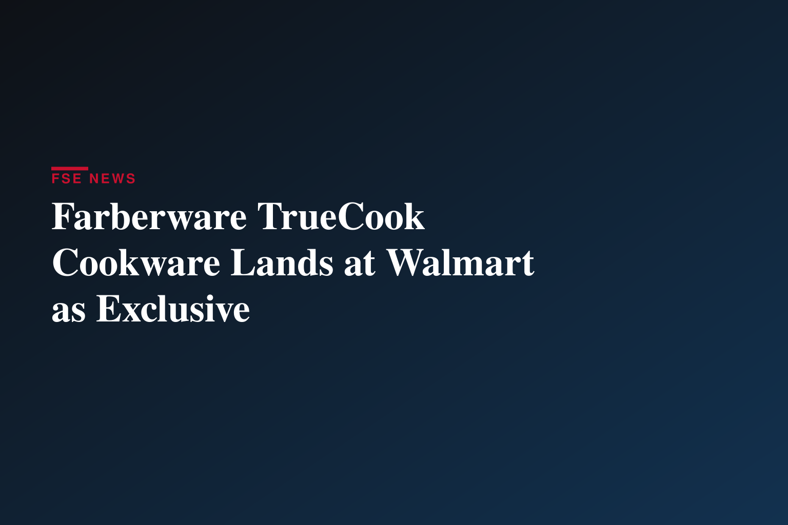 FARBERWARE® INTRODUCES TRUECOOK™ COOKWARE COLLECTION