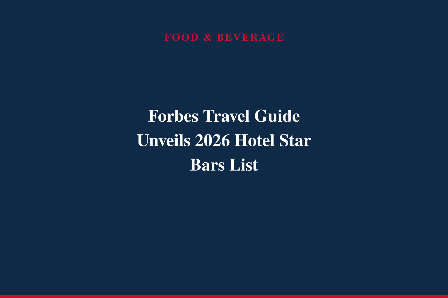Forbes Travel Guide Unveils 2026 Hotel Star Bars List