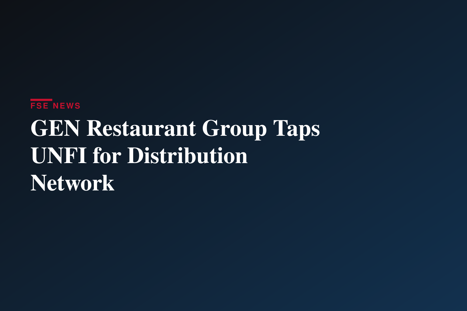 GEN Restaurant Group Signs Distribution Agreement with United Natural Foods, Inc.