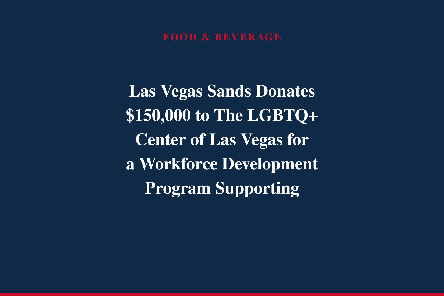 Las Vegas Sands Donates $150,000 to The LGBTQ+ Center of Las Vegas for a Workforce Development Program Supporting Housing-Insecure Youth