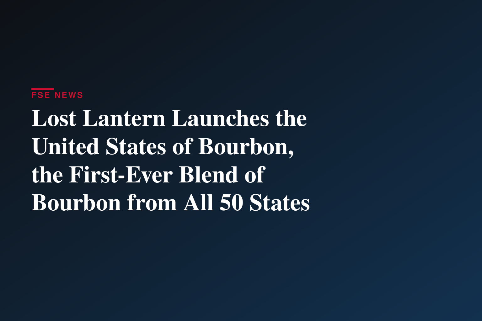 Lost Lantern Launches the United States of Bourbon, the First-Ever Blend of Bourbon from All 50 States