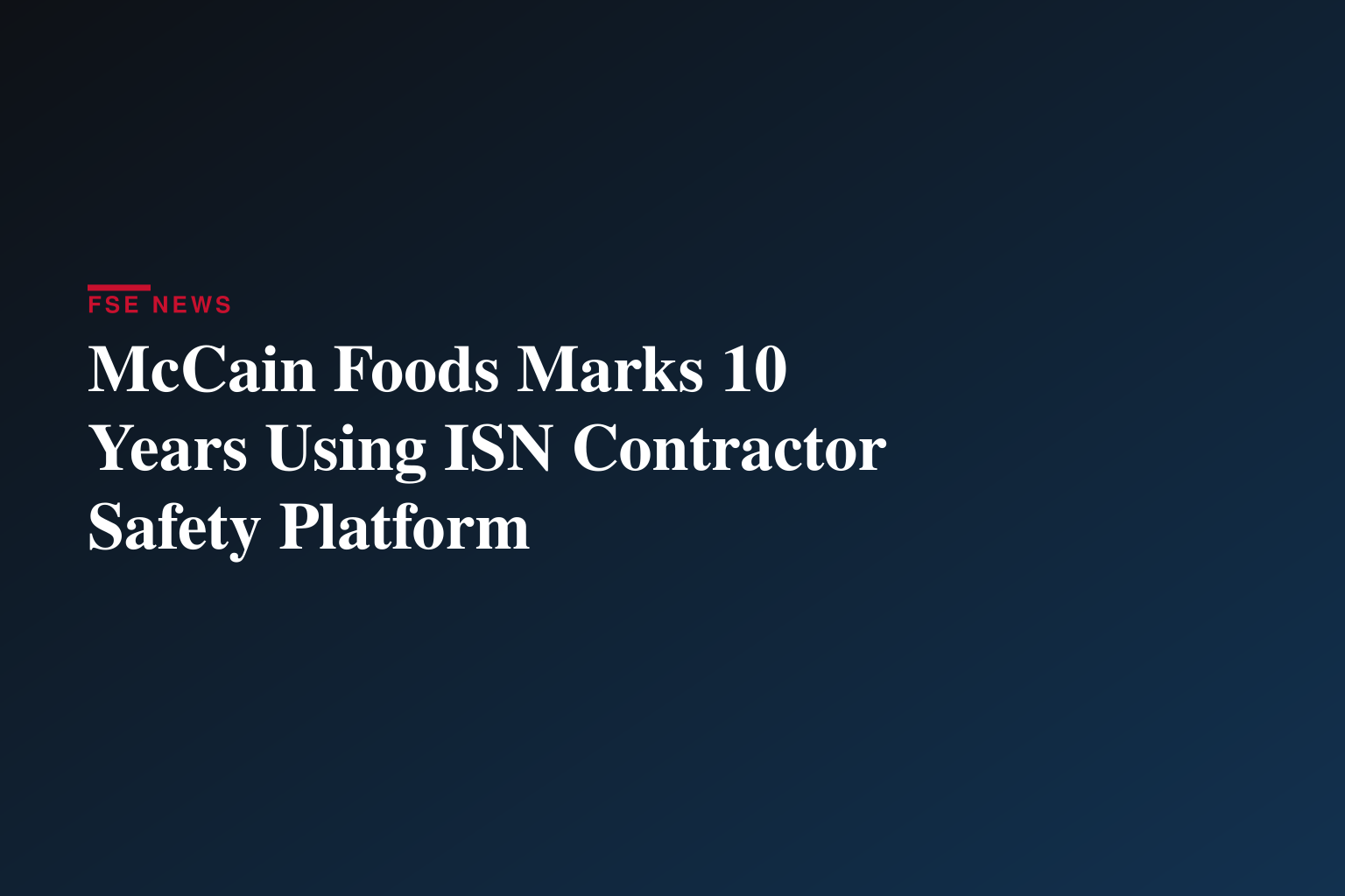McCain Foods and ISN® Celebrate 10-Year Partnership of Contractor Oversight and Worker Verification