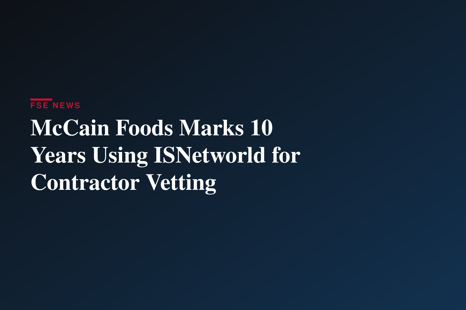 McCain Foods et ISN® célèbrent leurs dix ans de partenariat dans la supervision des entrepreneurs et de la vérification des travailleurs