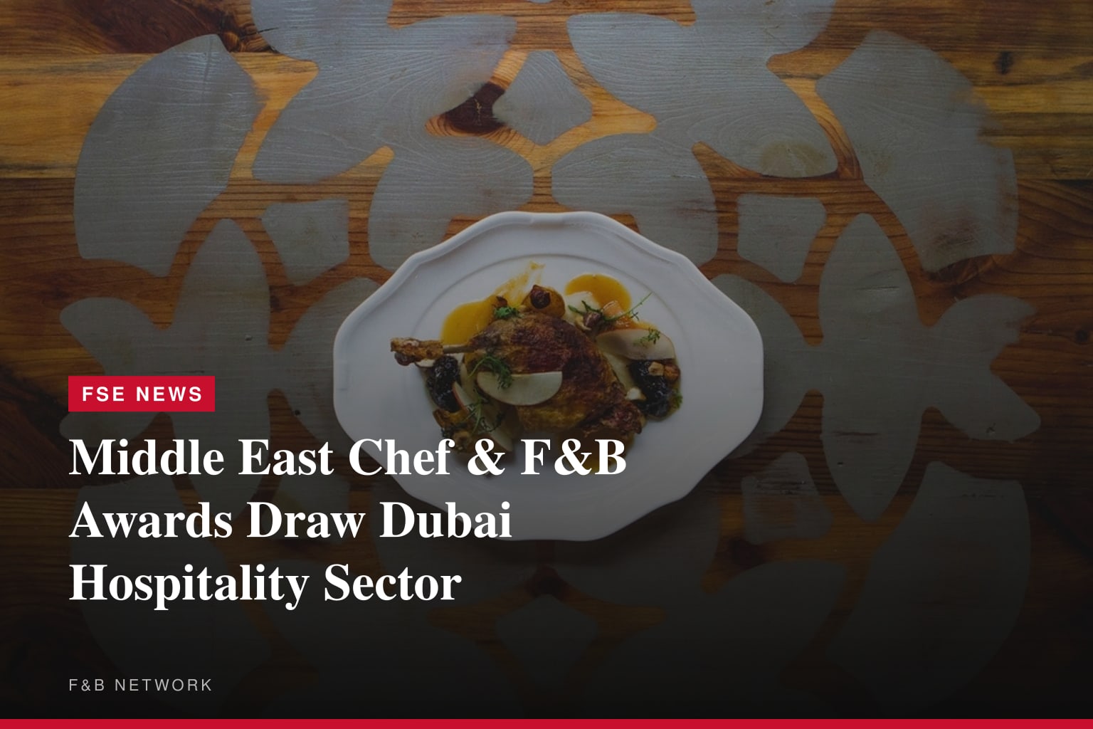 Hozpitality Celebrates Hospitality Excellence at the Middle East Chef Excellence Awards, F&amp;B Excellence Awards and Leaders Powerlist 2026