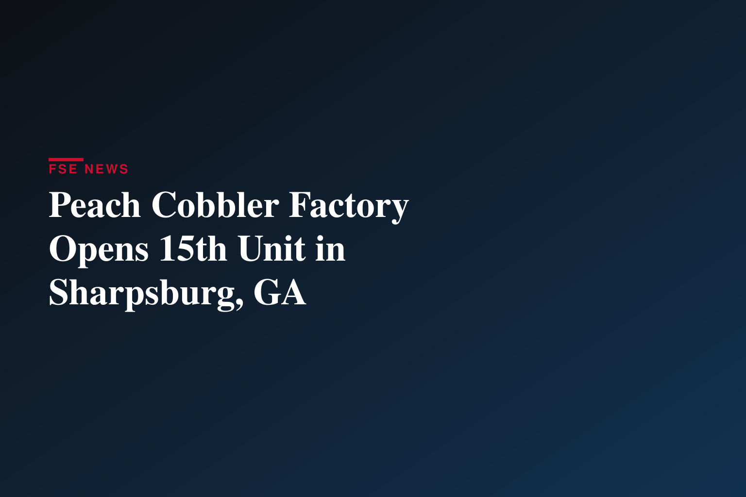 The Peach Cobbler Factory Continues Growth with 15th Location in Georgia