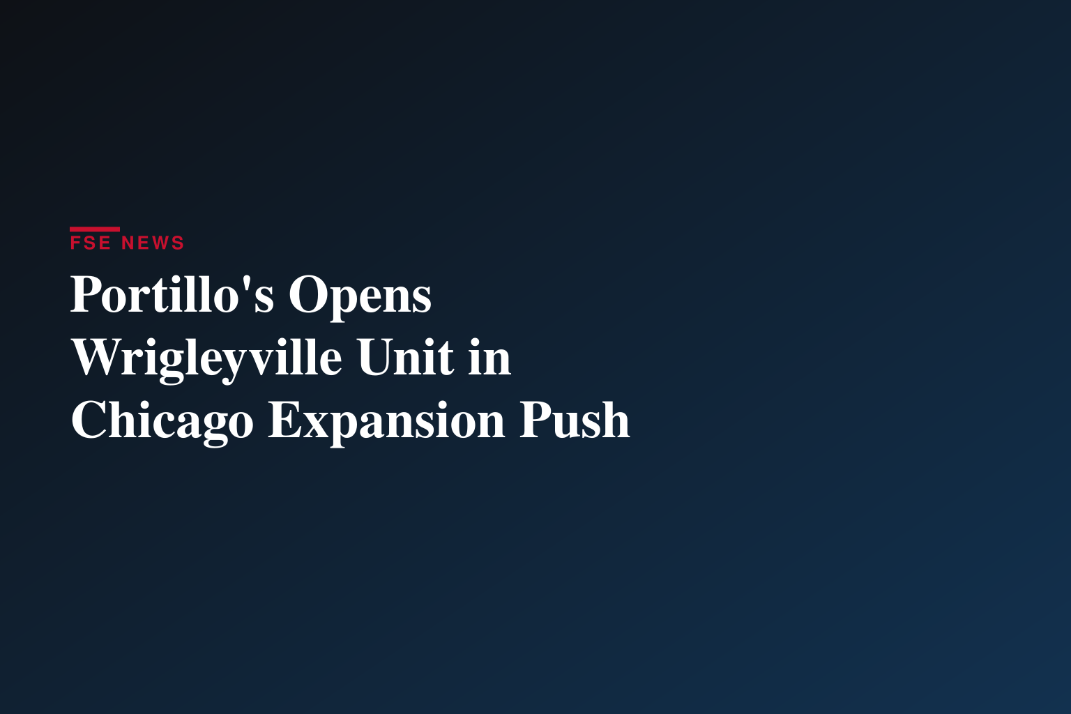 Portillo’s Doubles Down in Hometown City of Chicago with New Wrigleyville Restaurant 
