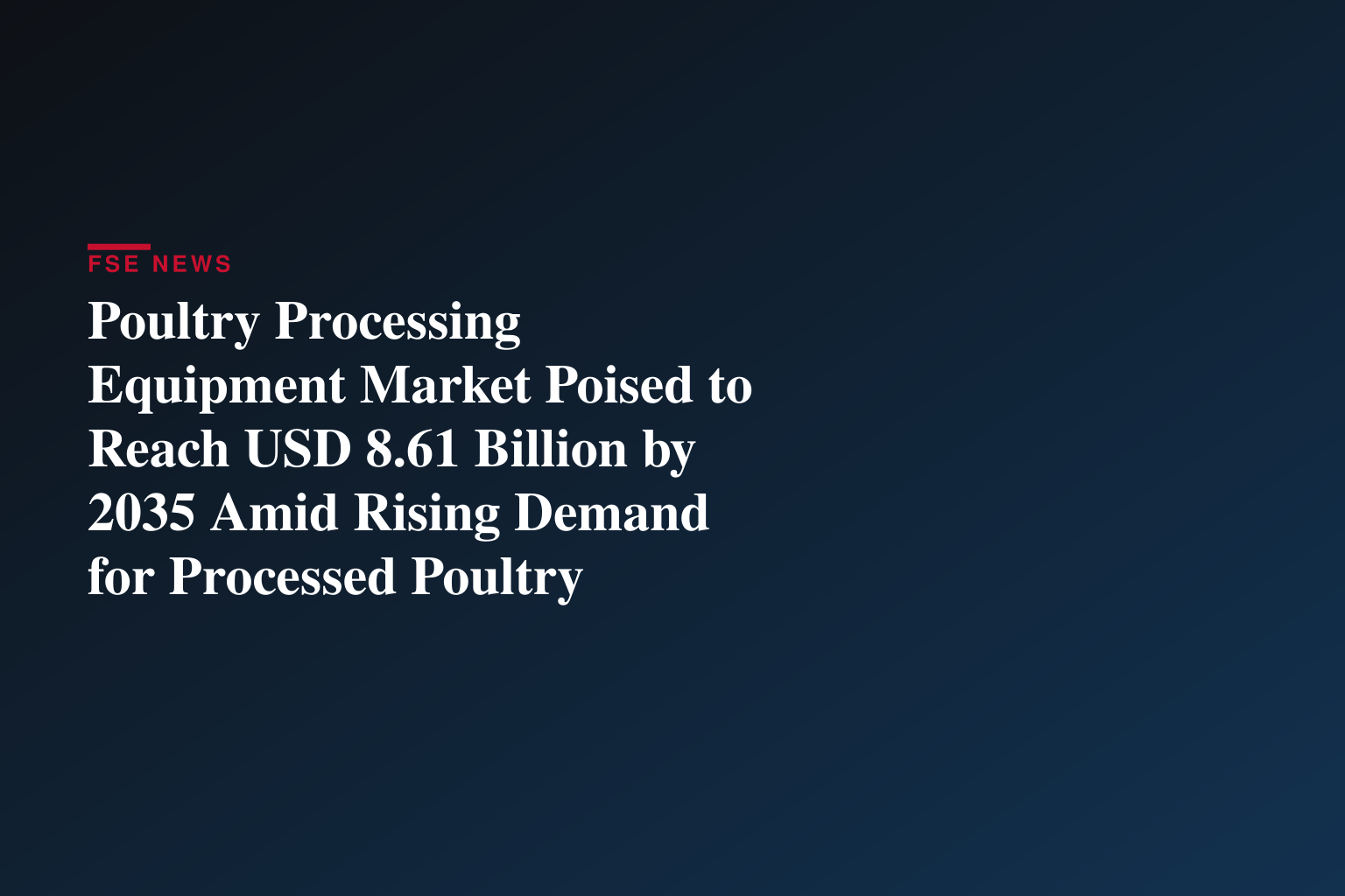 Poultry Processing Equipment Market Poised to Reach USD 8.61 Billion by 2035 Amid Rising Demand for Processed Poultry Products