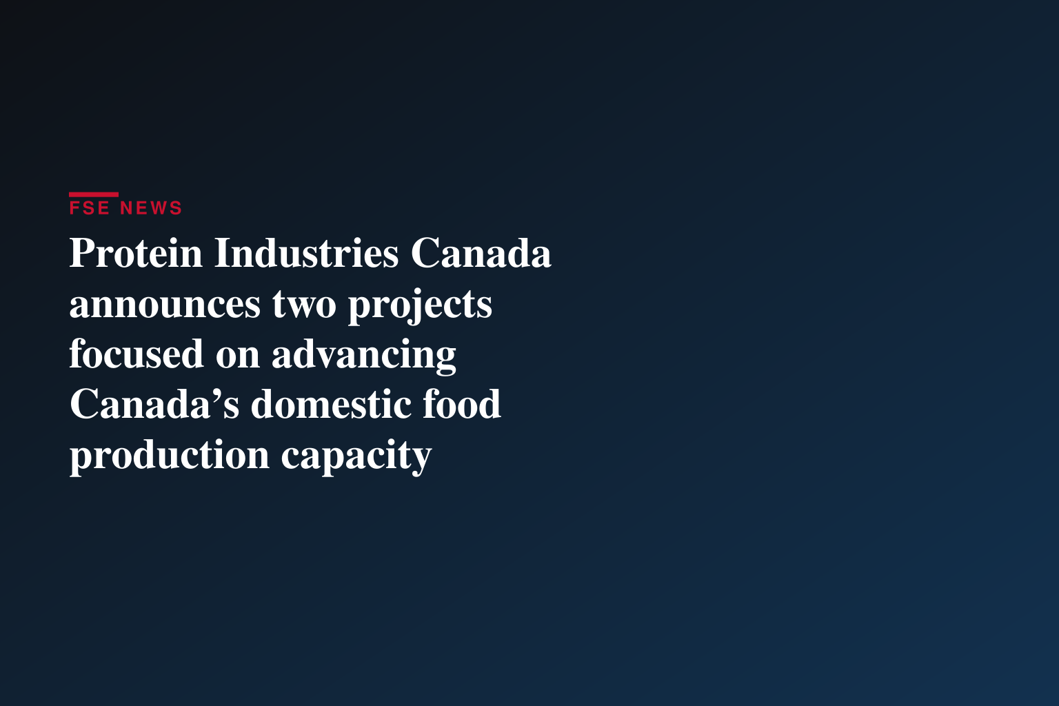Protein Industries Canada announces two projects focused on advancing Canada’s domestic food production capacity