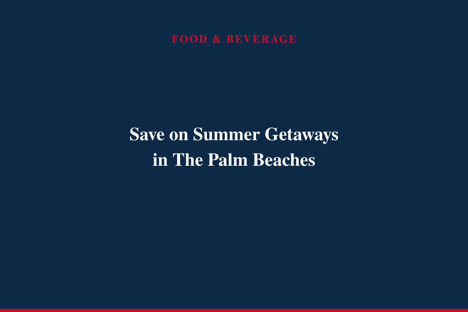 Save on Summer Getaways in The Palm Beaches