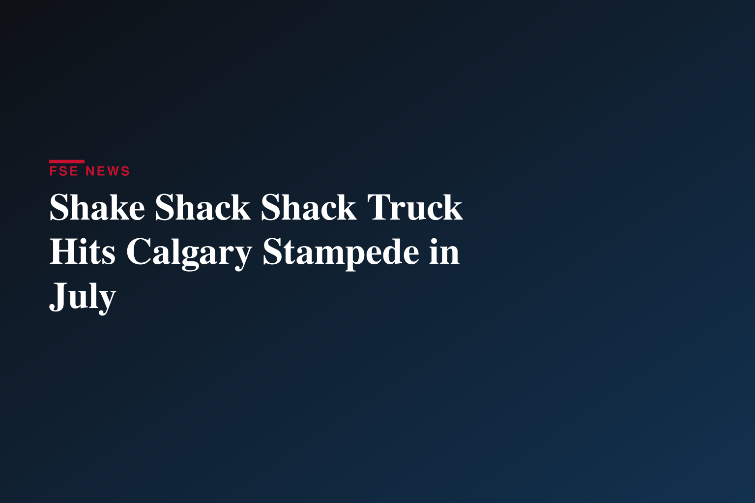 SHAKE SHACK ROLLS INTO THE CALGARY STAMPEDE WITH FEATURE COWTOWN BURGER