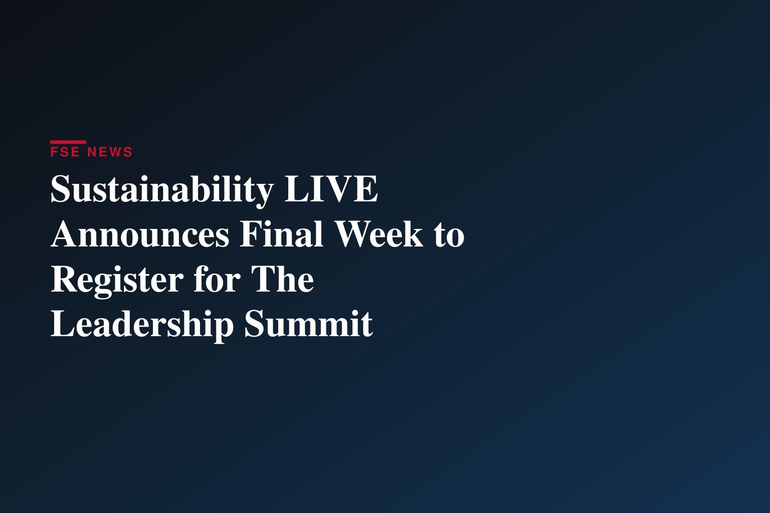 Sustainability LIVE Announces Final Week to Register for The Leadership Summit