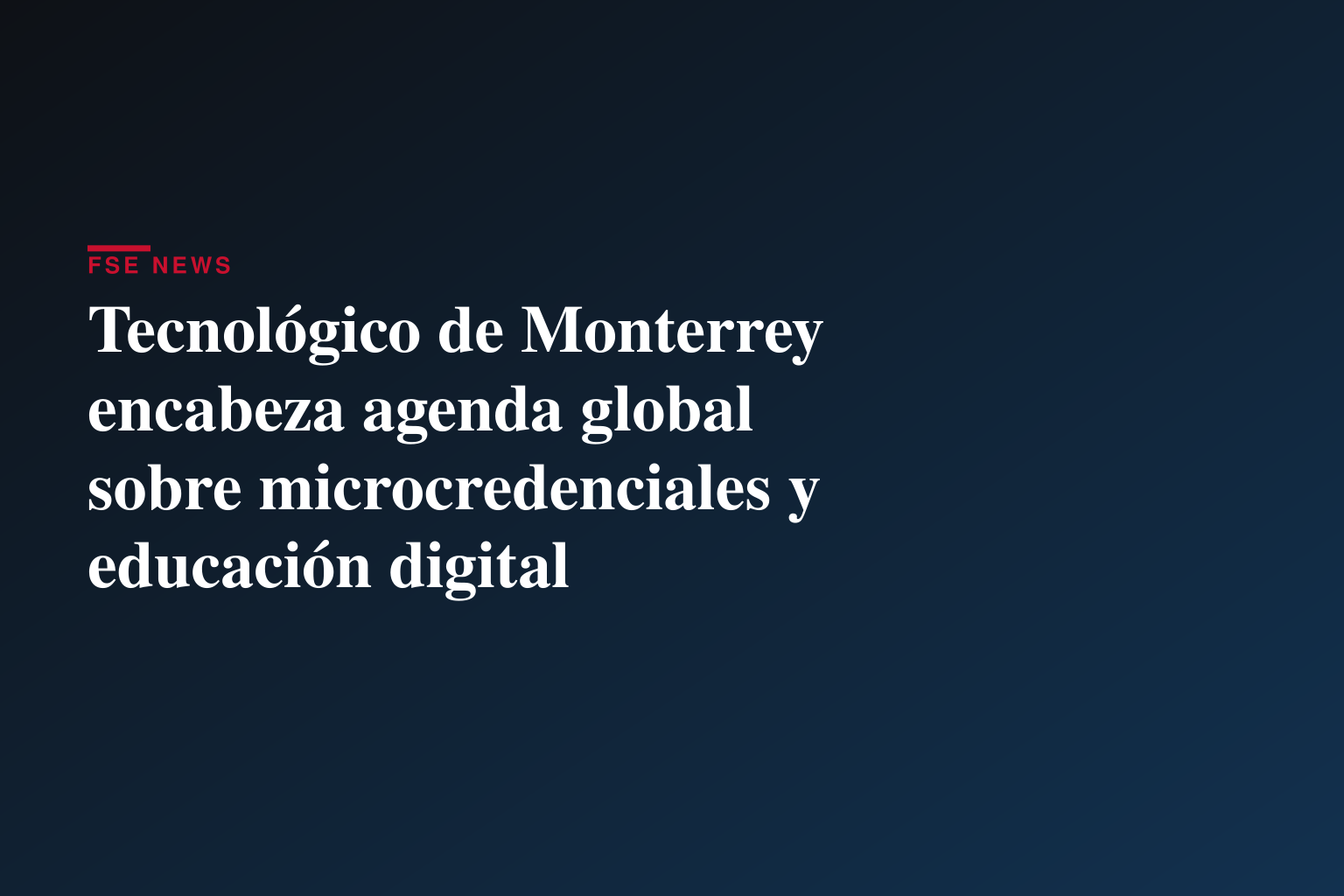 Tecnológico de Monterrey encabeza agenda global sobre microcredenciales y educación digital