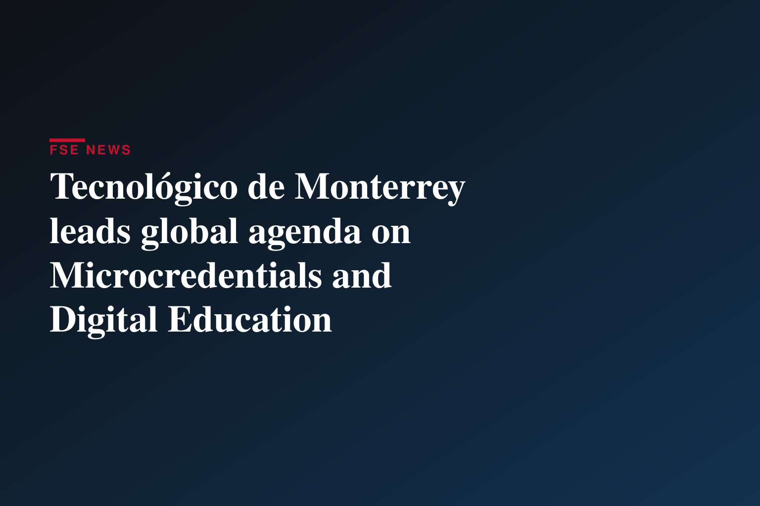 Tecnológico de Monterrey leads global agenda on Microcredentials and Digital Education