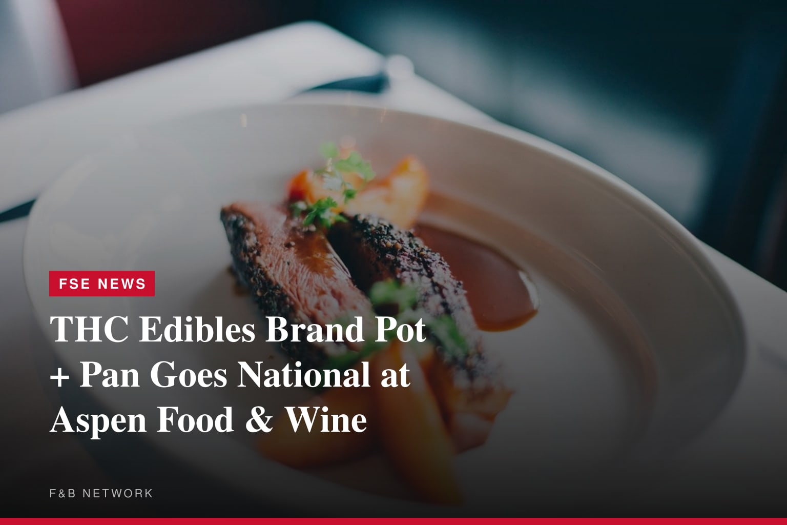 POT + PAN LAUNCHES NATIONWIDE, SHOWCASING NEW LINE OF EDIBLES AT THE FOOD & WINE CLASSIC IN ASPEN