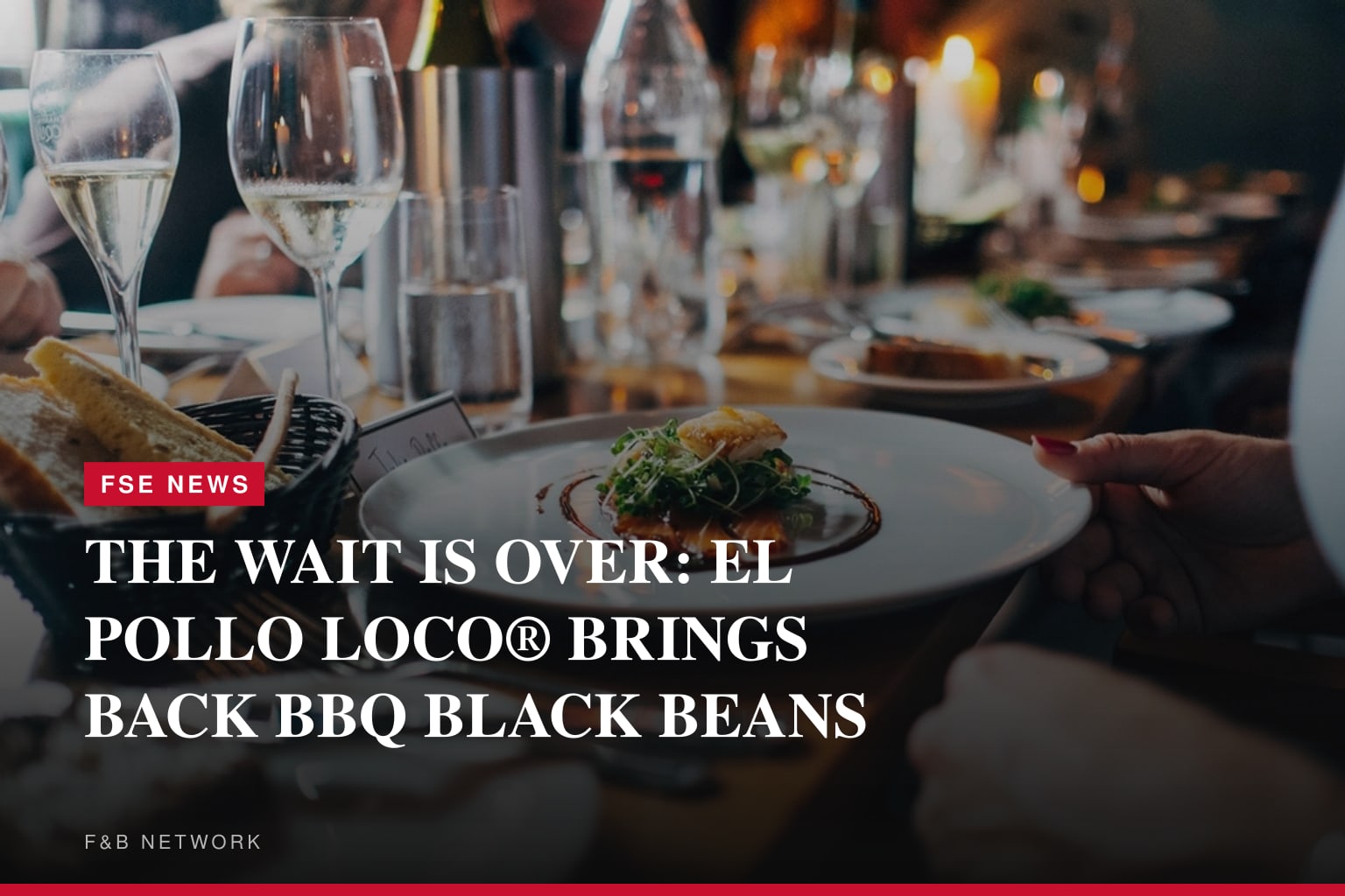 THE WAIT IS OVER: EL POLLO LOCO® BRINGS BACK BBQ BLACK BEANS