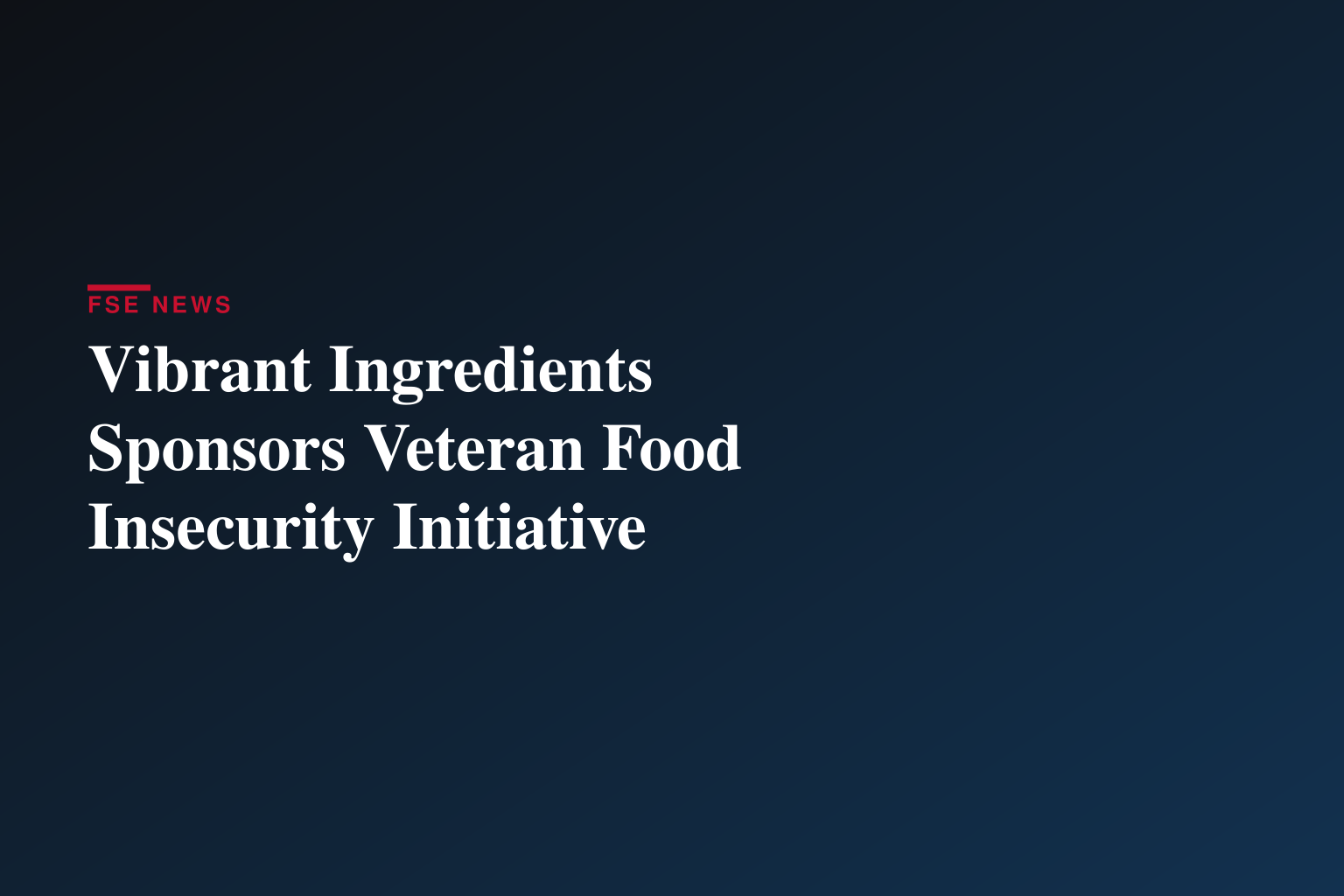 Vibrant Ingredients Renews Commitment to Veterans Facing Food Insecurity
